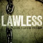 Lawless: Living a Life of Freedom Series