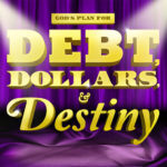 God's Plan for Debt, Dollars & Destiny Series