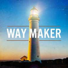 Way Maker ~ Series