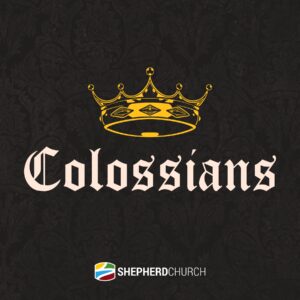 Colossians ~ Series