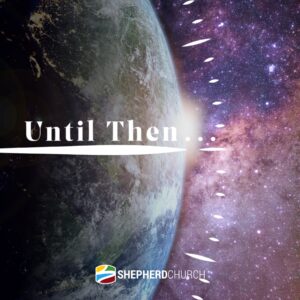 Until Then... Authentically Imitate Jesus ~ Pastor Jeff Walling